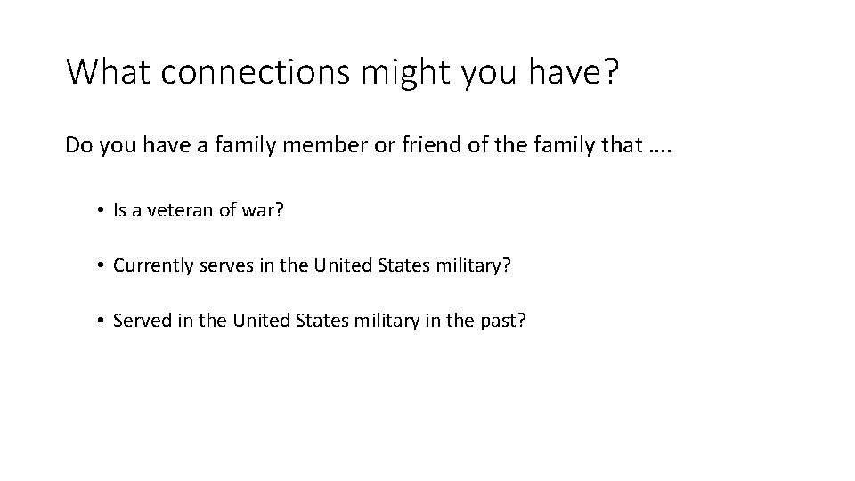 What connections might you have? Do you have a family member or friend of