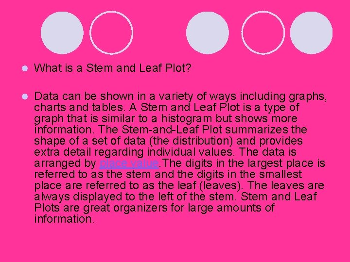 l What is a Stem and Leaf Plot? l Data can be shown in