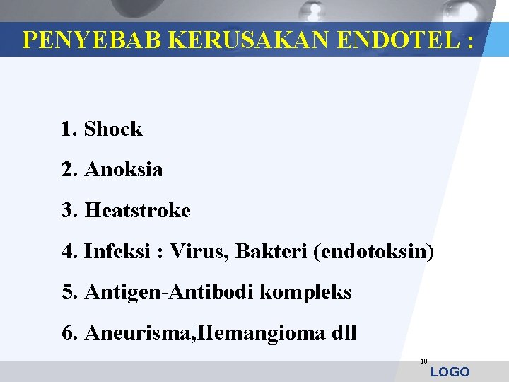 PENYEBAB KERUSAKAN ENDOTEL : 1. Shock 2. Anoksia 3. Heatstroke 4. Infeksi : Virus,