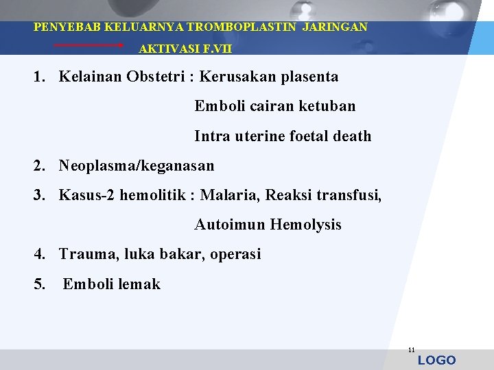 PENYEBAB KELUARNYA TROMBOPLASTIN JARINGAN AKTIVASI F. VII 1. Kelainan Obstetri : Kerusakan plasenta Emboli