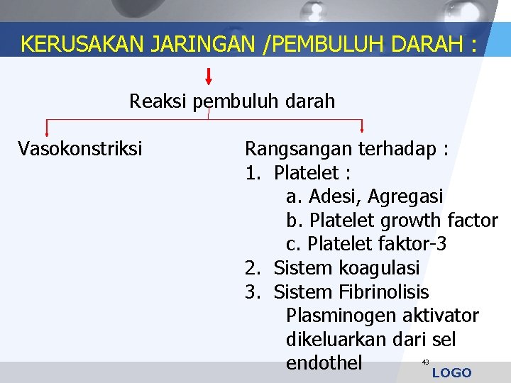 KERUSAKAN JARINGAN /PEMBULUH DARAH : Reaksi pembuluh darah Vasokonstriksi Rangsangan terhadap : 1. Platelet