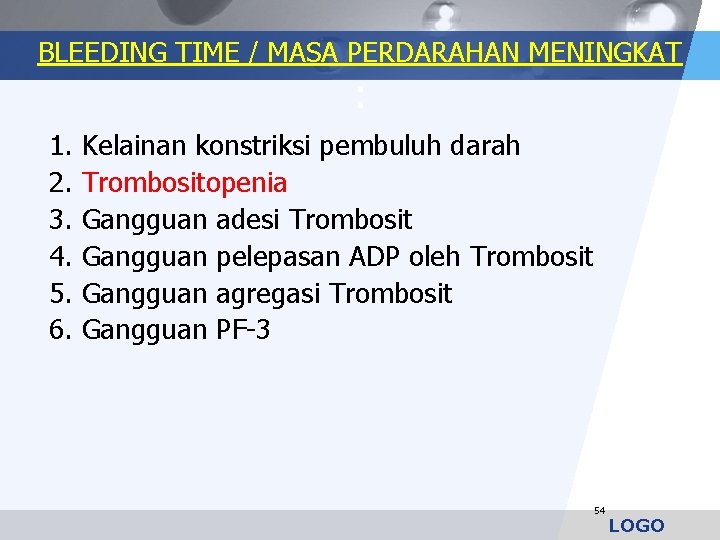 BLEEDING TIME / MASA PERDARAHAN MENINGKAT : 1. 2. 3. 4. 5. 6. Kelainan