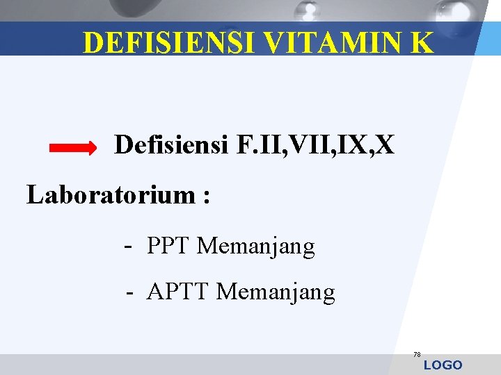 DEFISIENSI VITAMIN K Defisiensi F. II, VII, IX, X Laboratorium : - PPT Memanjang