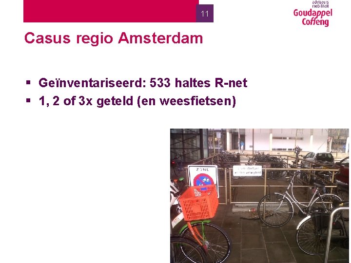 11 Casus regio Amsterdam § Geïnventariseerd: 533 haltes R-net § 1, 2 of 3