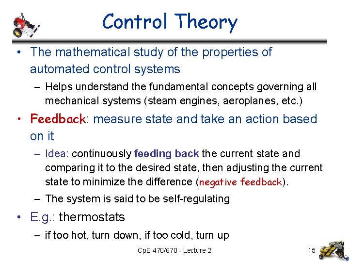 Control Theory • The mathematical study of the properties of automated control systems – Control Theory • The mathematical study of the properties of automated control systems –