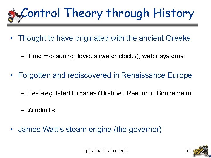 Control Theory through History • Thought to have originated with the ancient Greeks – Control Theory through History • Thought to have originated with the ancient Greeks –
