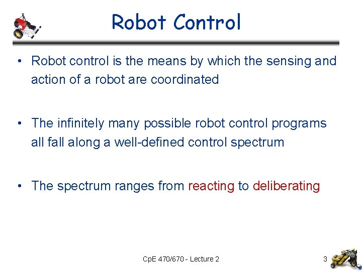 Robot Control • Robot control is the means by which the sensing and action Robot Control • Robot control is the means by which the sensing and action