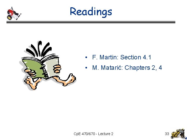 Readings • F. Martin: Section 4. 1 • M. Matarić: Chapters 2, 4 Cp. Readings • F. Martin: Section 4. 1 • M. Matarić: Chapters 2, 4 Cp.