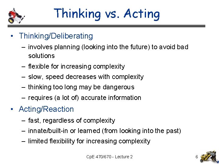 Thinking vs. Acting • Thinking/Deliberating – involves planning (looking into the future) to avoid Thinking vs. Acting • Thinking/Deliberating – involves planning (looking into the future) to avoid