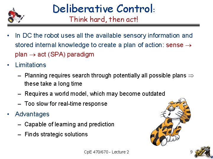 Deliberative Control: Think hard, then act! • In DC the robot uses all the Deliberative Control: Think hard, then act! • In DC the robot uses all the