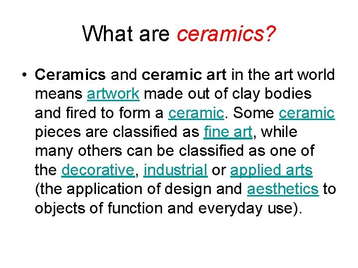 What are ceramics? • Ceramics and ceramic art in the art world means artwork