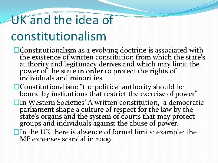 UK and the idea of constitutionalism �Constitutionalism as a evolving doctrine is associated with