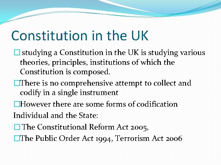 Constitution in the UK � studying a Constitution in the UK is studying various
