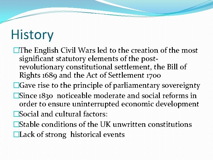 History �The English Civil Wars led to the creation of the most significant statutory