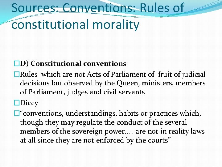 Sources: Conventions: Rules of constitutional morality �D) Constitutional conventions �Rules which are not Acts
