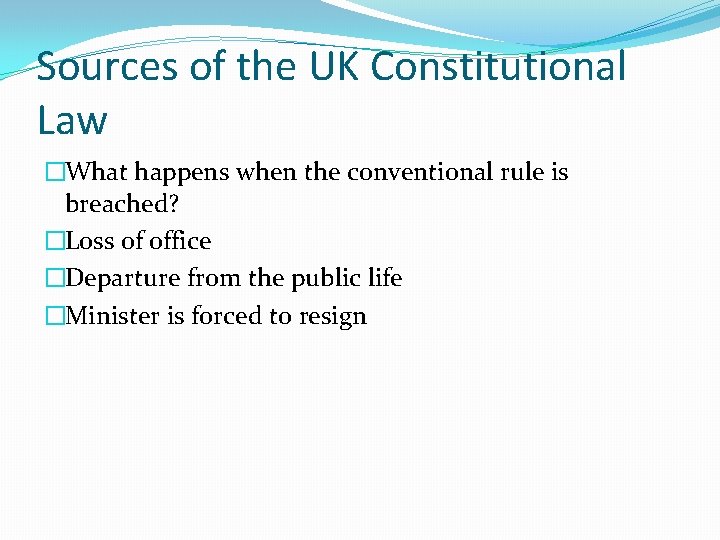 Sources of the UK Constitutional Law �What happens when the conventional rule is breached?