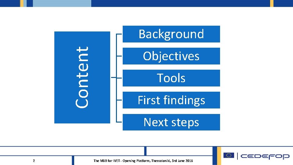 Content Background Objectives Tools First findings Next steps 2 The MSB for IVET -