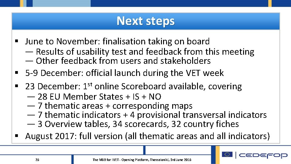Next steps § June to November: finalisation taking on board — Results of usability