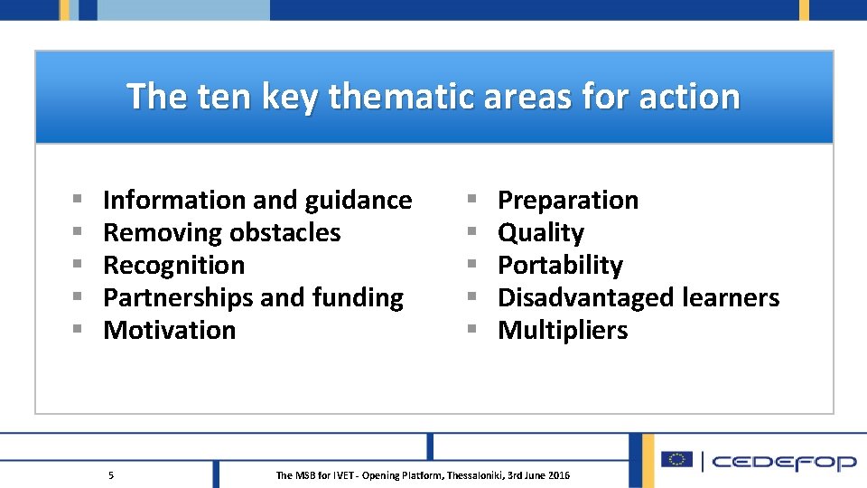 The ten key thematic areas for action § § § Information and guidance Removing