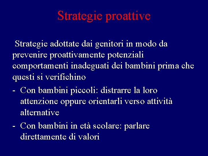 Strategie proattive Strategie adottate dai genitori in modo da prevenire proattivamente potenziali comportamenti inadeguati