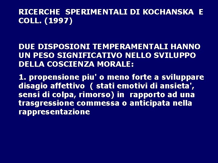 RICERCHE SPERIMENTALI DI KOCHANSKA E COLL. (1997) DUE DISPOSIONI TEMPERAMENTALI HANNO UN PESO SIGNIFICATIVO