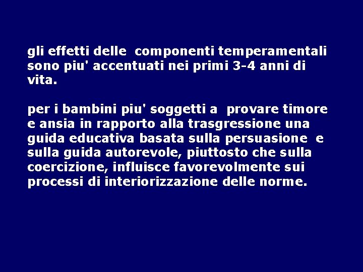 gli effetti delle componenti temperamentali sono piu' accentuati nei primi 3 -4 anni di