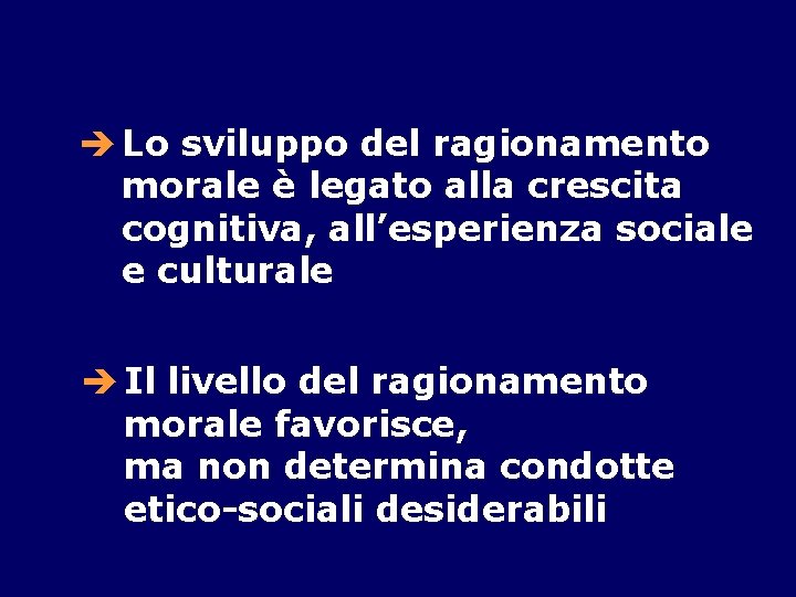 è Lo sviluppo del ragionamento morale è legato alla crescita cognitiva, all’esperienza sociale e