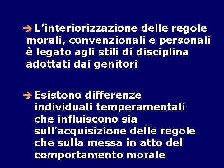 è L’interiorizzazione delle regole morali, convenzionali e personali è legato agli stili di disciplina