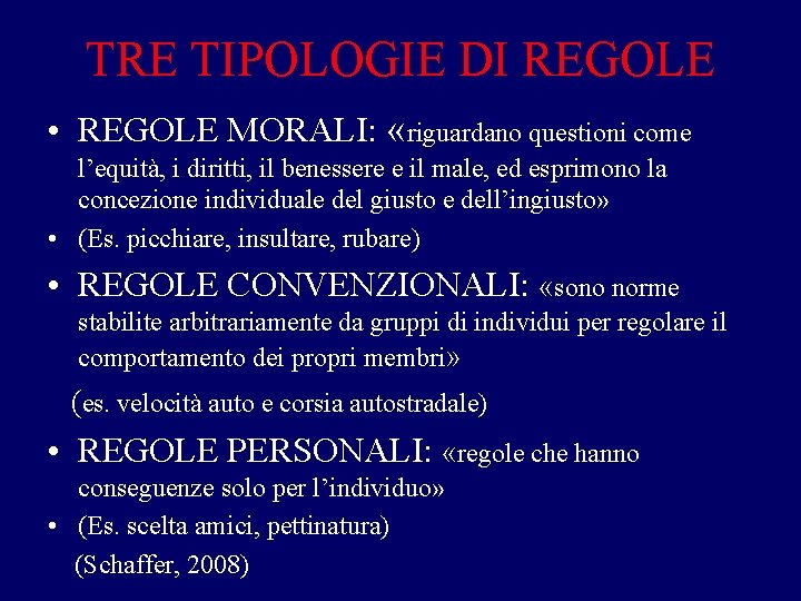 TRE TIPOLOGIE DI REGOLE • REGOLE MORALI: «riguardano questioni come l’equità, i diritti, il