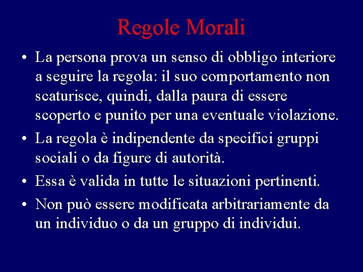 Regole Morali • La persona prova un senso di obbligo interiore a seguire la