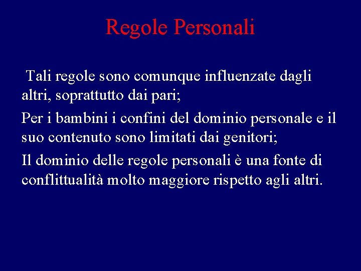 Regole Personali Tali regole sono comunque influenzate dagli altri, soprattutto dai pari; Per i