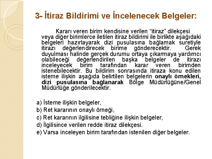 3 - İtiraz Bildirimi ve İncelenecek Belgeler: Kararı veren birim kendisine verilen “itiraz” dilekçesi