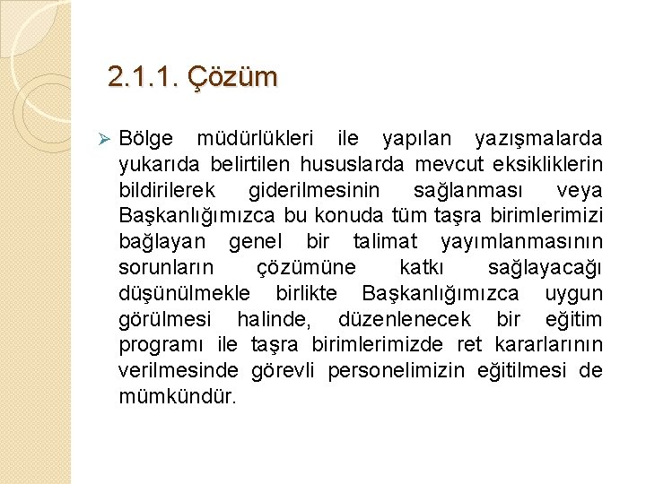 2. 1. 1. Çözüm Ø Bölge müdürlükleri ile yapılan yazışmalarda yukarıda belirtilen hususlarda mevcut