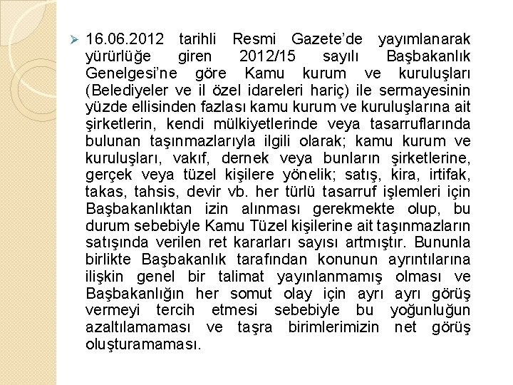 Ø 16. 06. 2012 tarihli Resmi Gazete’de yayımlanarak yürürlüğe giren 2012/15 sayılı Başbakanlık Genelgesi’ne