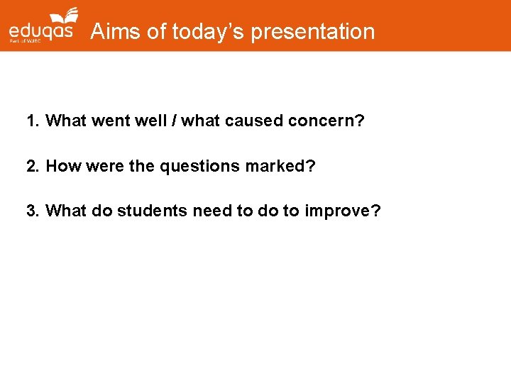 Aims of today’s presentation 1. What went well / what caused concern? 2. How