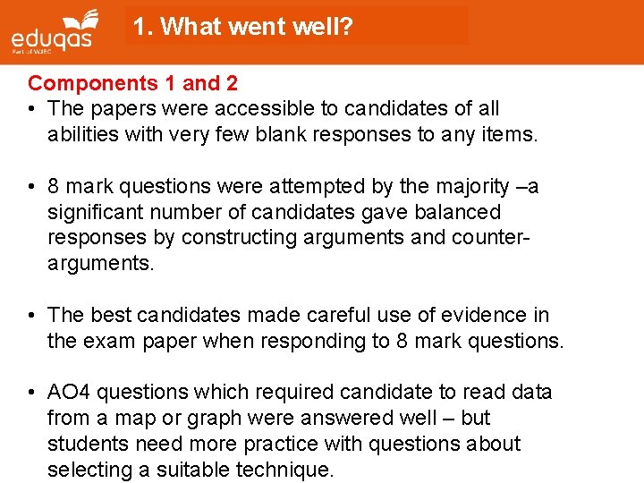 1. What went well? Components 1 and 2 • The papers were accessible to