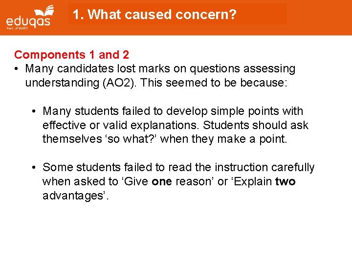 1. What caused concern? Components 1 and 2 • Many candidates lost marks on