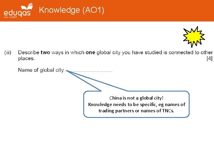 Knowledge (AO 1) China is not a global city! Knowledge needs to be specific,
