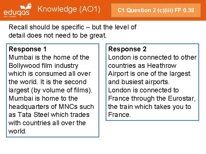 Knowledge (AO 1) C 1 Question 2 (c)(iii) FF 0. 38 Recall should be