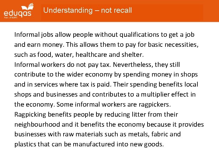 Understanding – not recall Informal jobs allow people without qualifications to get a job