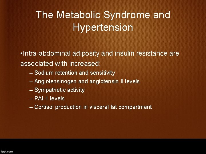 The Metabolic Syndrome and Hypertension • Intra-abdominal adiposity and insulin resistance are associated with