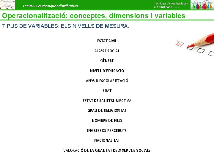 Tècniques d’Investigació per al Treball Social ------- Tema 3. Les tècniques distributives Operacionalització: conceptes,