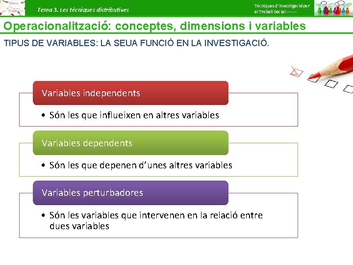 Tema 3. Les tècniques distributives Tècniques d’Investigació per al Treball Social ------- Operacionalització: conceptes,