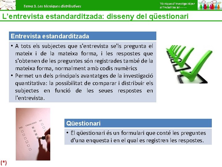 Tema 3. Les tècniques distributives Tècniques d’Investigació per al Treball Social ------- L’entrevista estandarditzada: