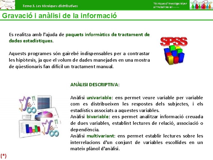 Tema 3. Les tècniques distributives Tècniques d’Investigació per al Treball Social ------- Gravació i