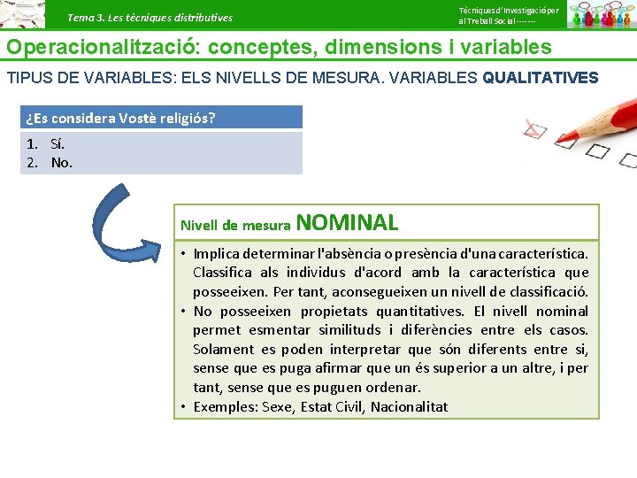 Tema 3. Les tècniques distributives Tècniques d’Investigació per al Treball Social ------- Operacionalització: conceptes,