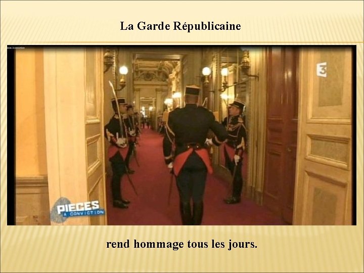 La Garde Républicaine rend hommage tous les jours. 