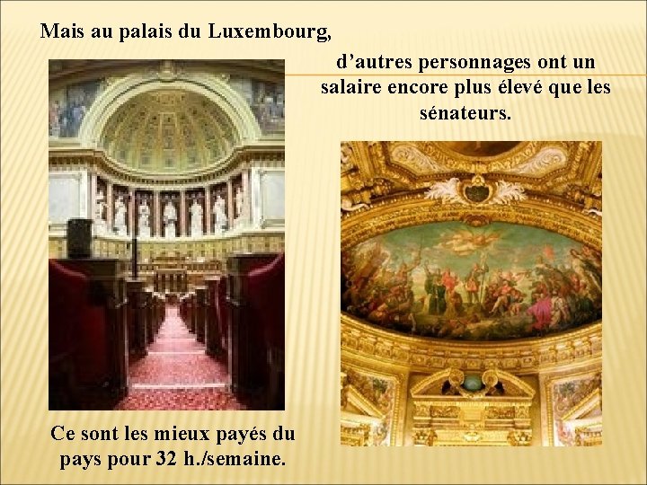 Mais au palais du Luxembourg, d’autres personnages ont un salaire encore plus élevé que