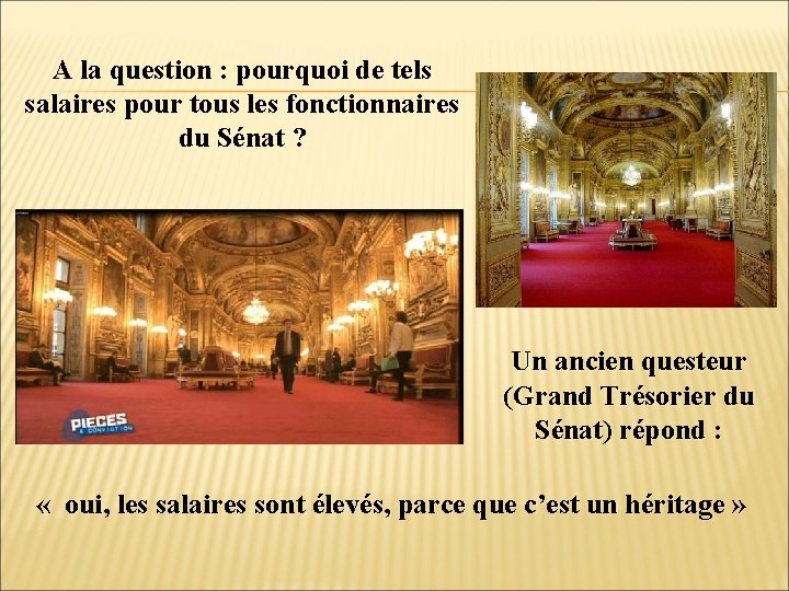 A la question : pourquoi de tels salaires pour tous les fonctionnaires du Sénat