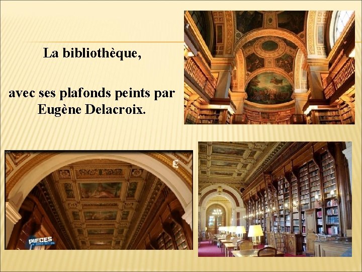 La bibliothèque, avec ses plafonds peints par Eugène Delacroix. 